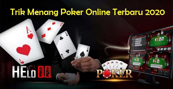 Trik Menang Poker Online Terbaru 2020